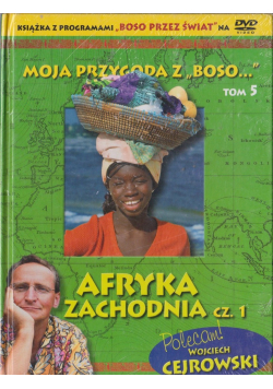 Moja przygoda z Boso Tom 5 Afryka zachodnia cz 1 + DVD NOWA