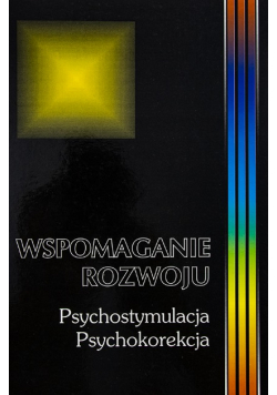 Wspomaganie rozwoju Psychostymulacja Psychokorekcja Tom 3