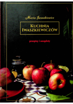 Kuchnia Iwaszkiewiczów Przepisy i anegdoty