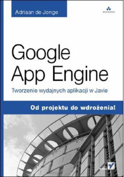 Jonge Adriaan - Google App Engine: Tworzenie wydajnych aplikacji w Javie