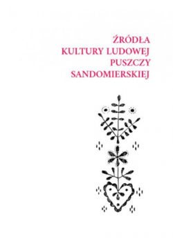 Źródła kultury ludowej Puszczy Sandomierskiej