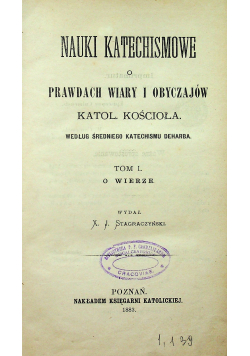Nauki Katechizmowe o Prawdach wiary i obyczajów Tom I 1883 r.