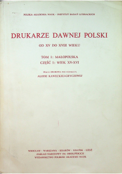 Drukarze dawnej Polski od XV do XVIII tom 1 część 1