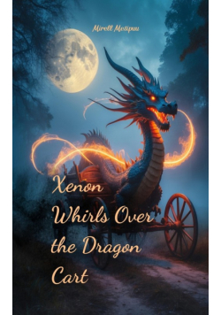 Xenon Whirls Over the Dragon Cart