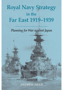 Royal Navy Strategy in the Far East 1919-1939