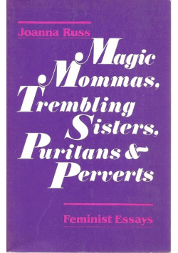 Magic Mommas, Trembling Sisters, Puritans and Perverts: Essays on Sex and Pornography