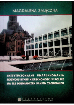 Instytucjonalne uwarunkowania rozwoju rynku nieruchomości w Polsce na tle doświadczeń państw zachodnich