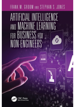 Artificial Intelligence and Machine Learning for Business for Non-Engineers