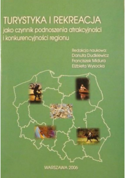 Turystyka i rekreacja jako czynnik podnoszenia atrakcyjności i konkurencyjności regionu