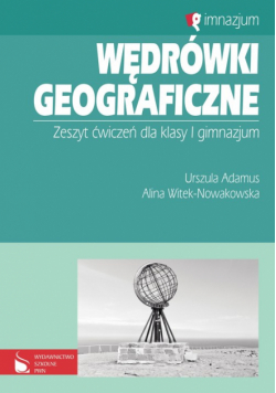 Wędrówki geograficzne 1 Zeszyt ćwiczeń