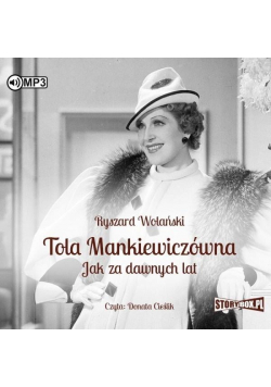 Tola Mankiewiczówna. Jak za dawnych lat Audiobook