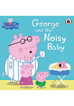 Peppa Pig: George and the Noisy Baby