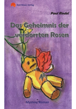 Das Geheimnis der verdorrten Rosen