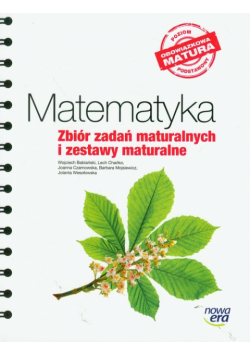 Matematyka zbiór zadań maturalnych i zestawy maturalne