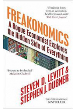 Freakonomics w rogue economist explores the hidden side of everything