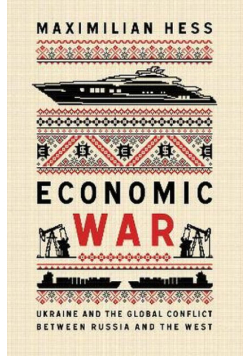 Economic War. Ukraine and the Global Conflict between Russia and the West wer. angielska