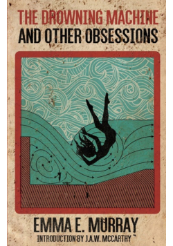 The Drowning Machine and Other Obsessions