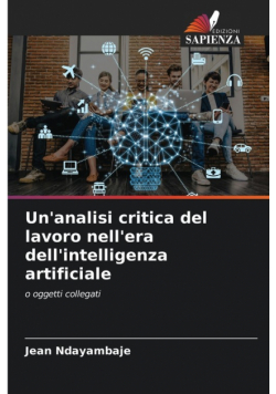Un'analisi critica del lavoro nell'era dell'intelligenza artificiale
