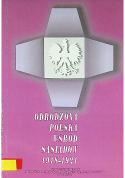 Odrodzona Polska Wśród Sąsiadów 1918 - 1921