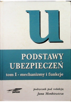 Podstawy ubezpieczeń  Tom I mechanizmy i funkcje