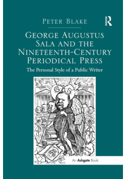George Augustus Sala and the Nineteenth-Century Periodical Press