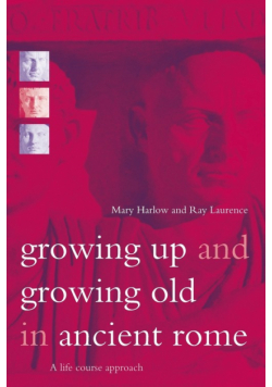 Growing Up and Growing Old in Ancient Rome