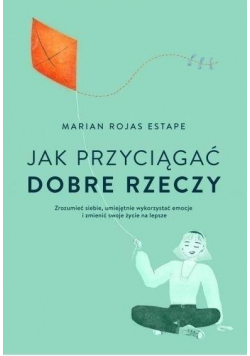 Jak przyciągać dobre rzeczy