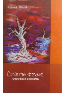 Czarne drzewo. Opowieść kresowa
