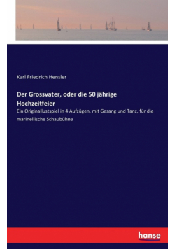 Der Grossvater, oder die 50 jährige Hochzeitfeier