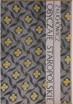 Obyczaje staropolskie XVII-XVIII wieku