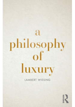 A Philosophy of Luxury