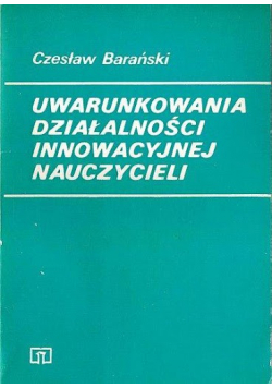Uwarunkowania działalności innowacyjnej nauczycieli