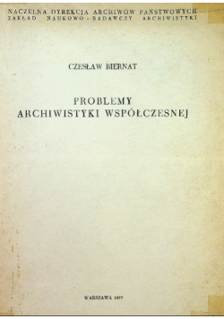 Problemy archiwistyki współczesnej