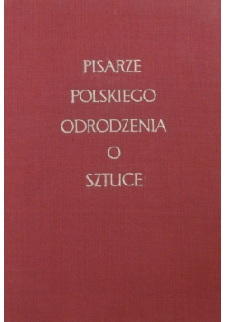 Pisarze Polskiego Odrodzenia o sztuce tom IV