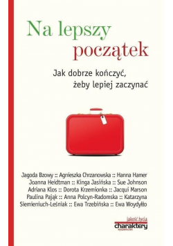Na lepszy początek Jak dobrze kończyć żeby