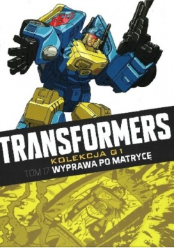 Transformers Kolekcja G1 Tom 17 Wyprawa po matrycę