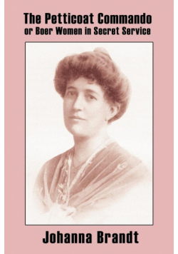 The Petticoat Commando, or Boer Women in Secret Service