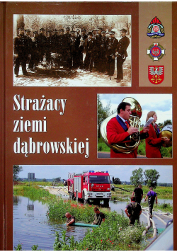Strażacy ziemi dąbrowskiej