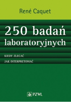 250 badań laboratoryjnych Kiedy zlecać Jak interpretować