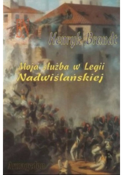 Moja służba w Legii Nadwiślańskiej