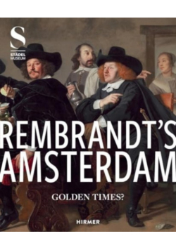 Rembrandt's Amsterdam. Golden Times? wer. angielska