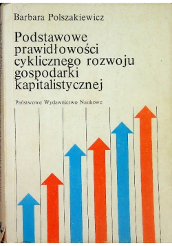 Podstawowe prawidłowości cyklicznego rozwoju gospodarki kapitalistycznej