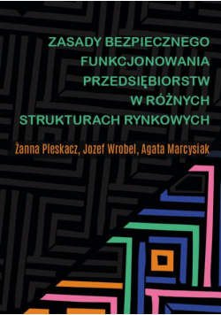 Zasady bezpiecznego funkcjonowania przedsiębiorstw w różnych strukturach rynkowych