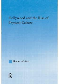 Hollywood and the Rise of Physical Culture