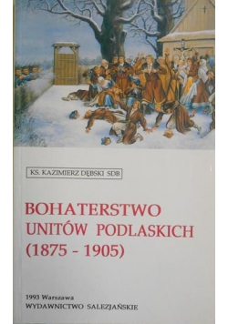 Bohaterstwo unitów podlaskich 1875-1905