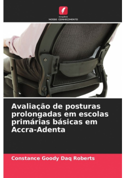 Avaliação de posturas prolongadas em escolas primárias básicas em Accra-Adenta