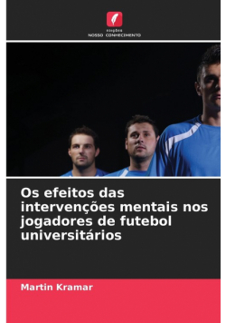 Os efeitos das intervenções mentais nos jogadores de futebol universitários
