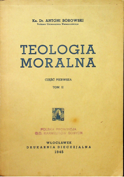 Teologia moralna Część pierwsza Tom II 1945r.