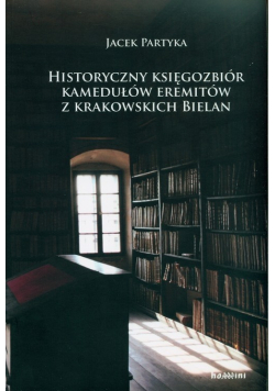Historyczny księgozbiór kamedułów eremitów z krakowskich Bielan