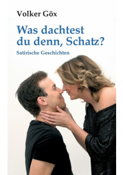 Was dachtest du denn, Schatz?